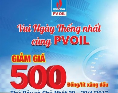 Vui ngày thống nhất: PVOIL tiếp tục giảm giá bán lẻ xăng dầu