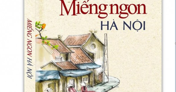 Thu hồi cuốn sách “Miếng ngon Hà Nội” vì tính phản động