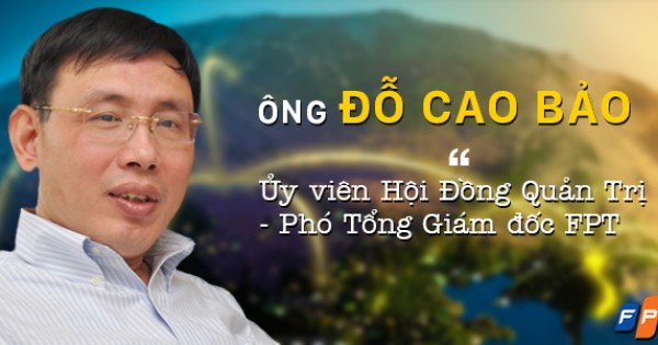 Triết lý kinh doanh để thành công, trở thành giàu có của các ‘sếp’ FPT