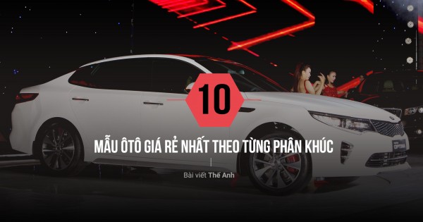 10 mẫu ôtô rẻ nhất theo từng phân khúc tại Việt Nam