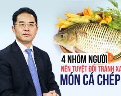 Cá chép: Dù là món ăn bổ dưỡng nhưng có 4 nhóm người tuyệt đối không nên ăn