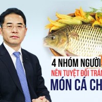 Cá chép: Dù là món ăn bổ dưỡng nhưng có 4 nhóm người tuyệt đối không nên ăn
