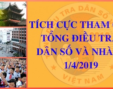 Ngày 1/4, bắt đầu cuộc Tổng điều tra dân số và nhà ở lớn nhất từ trước đến nay