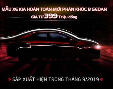 Kia Việt Nam chính thức nhận đặt hàng mẫu xe hoàn toàn mới phân khúc B-Sedan giá chỉ từ 399 triệu đồng