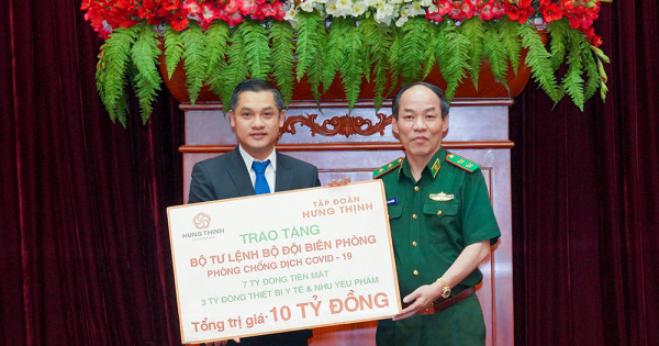 Tập đoàn Hưng Thịnh trao tặng 10 tỷ đồng cho Bộ Tư lệnh Bộ đội Biên phòng nhằm hỗ trợ hoạt động phòng, chống dịch Covid-19 