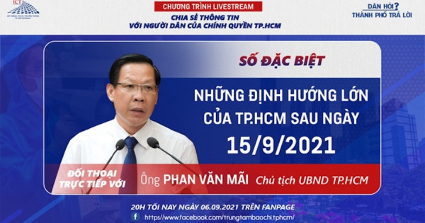 Tối nay 6/9, Chủ tịch UBND TP Hồ Chí Minh livestream trả lời về định hướng của TP sau 15/9