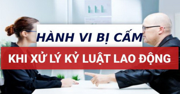 7 trường hợp không được xử lý kỷ luật người lao động