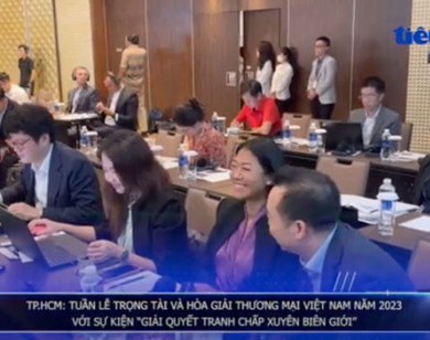 TP.HCM: Tuần lễ Trọng tài và Hòa giải thương mại Việt Nam năm 2023 với sự kiện 'Giải quyết tranh chấp xuyên biên giới'