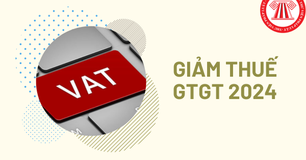 Từ 01/01/2024 giảm 2% thuế VAT