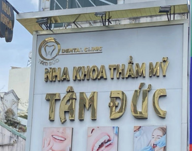 Thành phố Hồ Chí Minh: Đưa Nha khoa thẩm mỹ Tâm Đức vào diện theo dõi