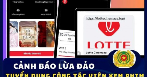 Cảnh báo thủ đoạn giả mạo nhân viên Lotte Cinema tuyển cộng tác viên để lừa đảo