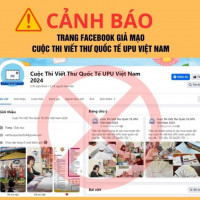 Giả mạo fanpage Cuộc thi Viết thư quốc tế UPU để lừa phụ huynh, học sinh
