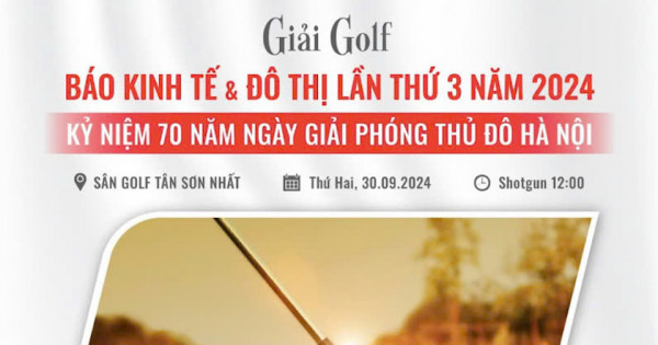 Sắp diễn ra  Giải golf báo Kinh tế và Đô thị lần 3 năm 2024