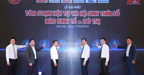 Báo Kinh tế&Đô thị ra mắt tòa soạn Hội tụ và Hệ sinh thái số