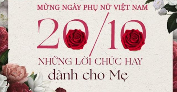 Lời chúc mừng Ngày Phụ nữ Việt Nam 20/10 tặng mẹ đẻ, mẹ chồng, mẹ vợ