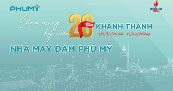 Kỷ niệm 20 năm ngày khánh thành Nhà máy Đạm Phú Mỹ