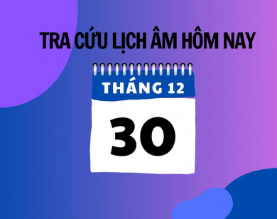 Lịch âm 30/12 chính xác nhất, lịch vạn niên ngày 30/12/2024, ngày tốt hay xấu?