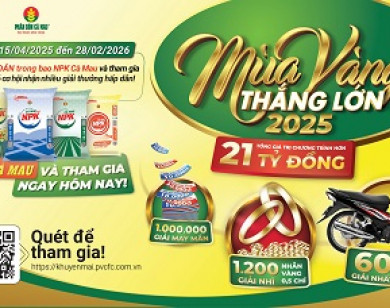 “Mùa vàng thắng lớn 2025” – Cơ hội trúng lớn khi mua NPK Cà Mau