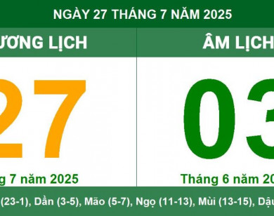 Lịch âm 27/7 chính xác nhất, lịch vạn niên ngày 27/7/2025: Việc nên và không nên làm?