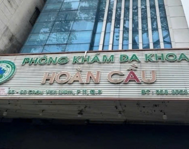 Phòng khám Đa khoa Hoàn Cầu tiếp tục bị “treo” giấy phép sau 8 lần vi phạm