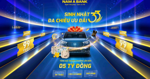 Sinh nhật 33 năm Nam A Bank: Hoàn tiền mỗi ngày, cơ hội trúng xe Honda CR-V Hybrid
