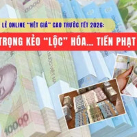 Đổi tiền lẻ online “hét giá” cao trước Tết 2026: Cẩn trọng kẻo “lộc” hóa… tiền phạt