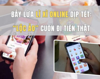Bẫy lừa lì xì online dịp Tết: “Lộc ảo” cuốn đi tiền thật