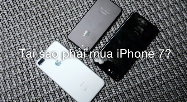 Tự sự của một fan Táo: Có tiền tôi cũng chả mua iPhone 7