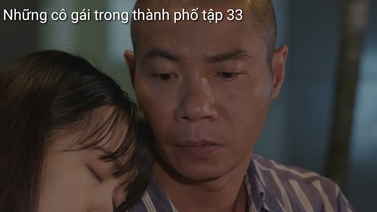 những cô gái trong thành phố tập 33 