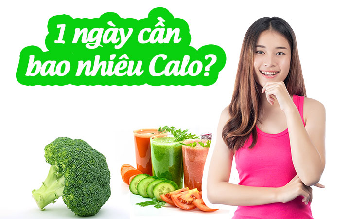 Một ngày cơ thể cần bao nhiêu calo?