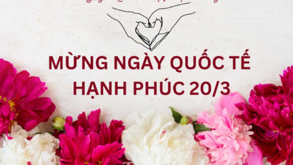 Lời chúc ngày Quốc tế Hạnh phúc 20/3 hay, ý nghĩa nhất năm 2024