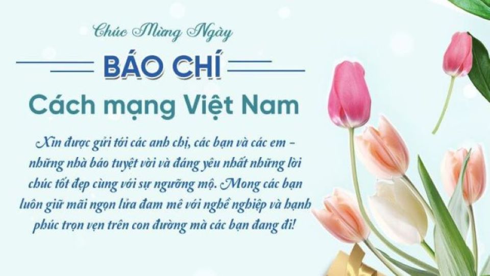 Gợi ý lời chúc hay và ý nghĩa nhân ngày 21/6 - Ngày Báo chí Cách mạng Việt Nam