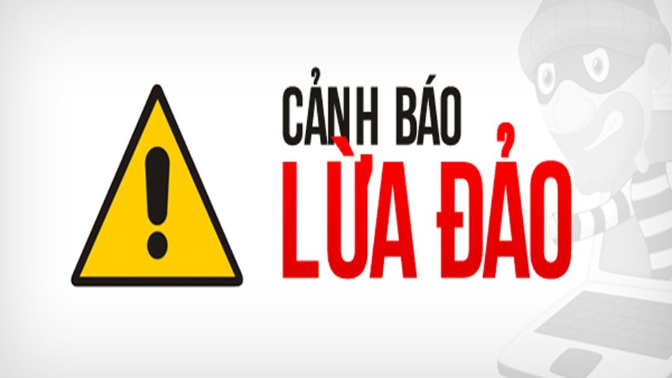 Cảnh báo người dân cần cẩn trọng với các chiêu thức lừa đảo cũ