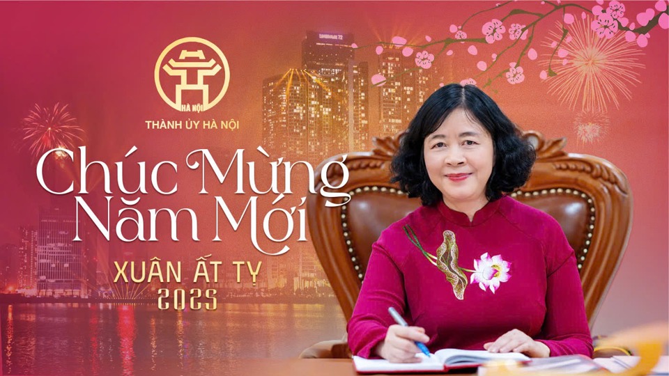 Thư chúc Tết Xuân Ất Tỵ năm 2025 của đồng chí Bùi Thị Minh Hoài, Ủy viên Bộ Chính trị, Bí thư Thành ủy Hà Nội, Trưởng Đoàn đại biểu Quốc hội Thành phố Hà Nội